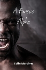 A Furious Alpha By Colin Martinez Cover Image