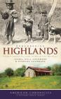 Remembering Highlands: From Pioneer Village to Mountain Retreat Cover Image