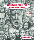 True Tales from the Campaign Trail, Vol. 3 (Bliss Institute) By Jerry Austin Cover Image