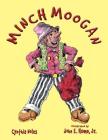 Minch Moogan By Cynthia Noles, Jr. Hume, John E. (Illustrator) Cover Image