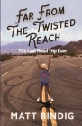 Far From The Twisted Reach: The Last Road Trip Ever By Matt Bindig Cover Image