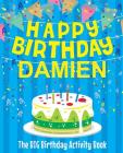 Happy Birthday Damien - The Big Birthday Activity Book: (Personalized Children's Activity Book) By Birthdaydr Cover Image