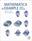 Mathematica by Example By Martha L. Abell, James P. Braselton Cover Image