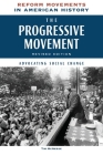 The Progressive Movement, Revised Edition: Advocating Social Change Cover Image