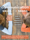 Communication Skills for Teens: How to Listen, Express, and Connect for Success (Instant Help Solutions) Cover Image