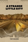 A strange little city By Toby Belmore Cover Image