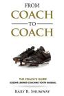 From Coach to Coach: The Coach's Guide: Lessons Learned Coaching Youth Baseball By Kary R. Shumway Cover Image
