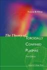 Theory of Toroidally Confined Plasmas, the (Third Edition) By Roscoe B. White Cover Image