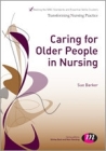 Caring for Older People in Nursing (Transforming Nursing Practice) By Sue Barker (Editor) Cover Image