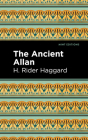 The Ancient Allan By H. Rider Haggard, Mint Editions (Contribution by) Cover Image