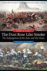 The Dust Rose Like Smoke: The Subjugation of the Zulu and the Sioux, Second Edition Cover Image