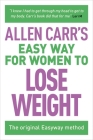 Allen Carr's Easy Way for Women to Lose Weight: The Original Easyway Method (Allen Carr's Easyway #7) Cover Image