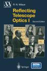 Reflecting Telescope Optics I: Basic Design Theory and Its Historical Development (Astronomy and Astrophysics Library) By Raymond N. Wilson Cover Image