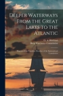 Deeper Waterways From the Great Lakes to the Atlantic [microform]: Reports of the Canadian Members of the International Commission Cover Image