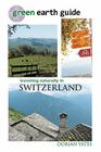 Green Earth Guide: Traveling Naturally in Switzerland By Dorian Yates Cover Image