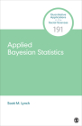 Applied Bayesian Statistics (Quantitative Applications in the Social Sciences) By Scott M. Lynch Cover Image