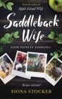 Saddleback Wife - Slow Food in Tasmania By Fiona Stocker Cover Image