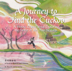 A Journey to Find the Cuckoo: A Heroic Legend about Exploring the Secret of the Four Seasons By Luying Ye (Illustrator) Cover Image
