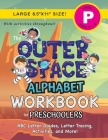 The Outer Space Alphabet Workbook for Preschoolers: (Ages 4-5) ABC Letter Guides, Letter Tracing, Activities, and More! (Large 8.5x11 Size) Cover Image