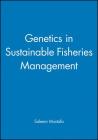 Genetics in Sustainable Fisheries Management By Saleem Mustafa Cover Image