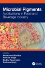 Microbial Pigments: Applications in Food and Beverage Industry By Mohammed Kuddus (Editor), Poonam Singh (Editor), Sindhu Raveendran (Editor) Cover Image