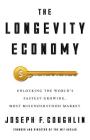 The Longevity Economy: Unlocking the World's Fastest-Growing, Most Misunderstood Market By Joseph F. Coughlin Cover Image