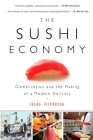 The Sushi Economy: Globalization and the Making of a Modern Delicacy Cover Image