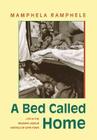 A Bed Called Home: Life In The Migrant Labour Hostels of Cape Town By Mamphela Ramphele Cover Image
