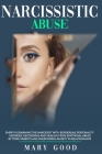 Narcissistic Abuse: Empath Disarming the Narcissist with Borderline Personality Disorder, Recovering and Healing from Emotional Abuse by T By Mary Good Cover Image