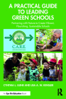 A Practical Guide to Leading Green Schools: Partnering with Nature to Create Vibrant, Flourishing, Sustainable Schools By Cynthia L. Uline, Lisa A. W. Kensler Cover Image