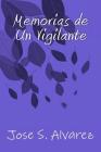 Memorias de un Vigilante By Onlyart Books (Editor), Jose S. Alvarez Cover Image