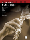 The Big Book of Flute Songs (Big Book (Hal Leonard)) By Hal Leonard Corp (Created by) Cover Image