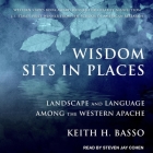 Wisdom Sits in Places: Landscape and Language Among the Western Apache Cover Image