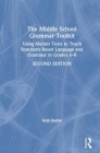 The Middle School Grammar Toolkit: Using Mentor Texts to Teach Standards-Based Language and Grammar in Grades 6-8 By Sean Ruday (Editor) Cover Image