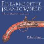 Firearms of the Islamic World: In the Tareq Rajab Museum, Kuwait Cover Image