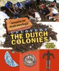 American Archaeology Uncovers the Dutch Colonies By Lois Miner Huey Cover Image