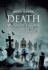 Death Wouldn't Come By Ronn Harris Cover Image