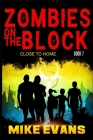 Zombies on The Block: Close to Home By Mike Evans Cover Image