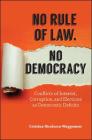 No Rule of Law, No Democracy: Conflicts of Interest, Corruption, and Elections as Democratic Deficits By Cristina Nicolescu-Waggonner Cover Image