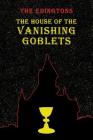 The House of the Vanishing Goblets: (A Golden-Age Mystery Reprint) Cover Image
