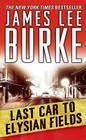 Last Car to Elysian Fields: A Dave Robicheaux Novel By James Lee Burke Cover Image