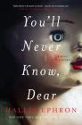 You'll Never Know, Dear: A Novel of Suspense Cover Image