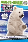 Polar Bear Fur Isn't White!: And Other Amazing Facts (Ready-to-Read Level 2) (Super Facts for Super Kids) Cover Image