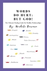 Words Do Hurt But God: The Ultimate Healing Guide For Healthy Relationships Cover Image