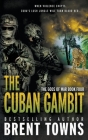 The Cuban Gambit: An Action-Adventure Series (Gods of War #4) By Brent Towns Cover Image