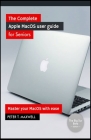 The complete Apple MacOS user guide for Seniors: Master your MacOS with ease Cover Image