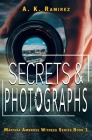Secrets & Photographs By A. K. Ramirez, Joseph Mistretta (Editor), J. Kotick (Cover Design by) Cover Image