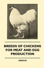 Breeds of Chickens for Meat and Egg Production By Various Authors Cover Image