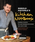 Harold Dieterle's Kitchen Notebook: Hundreds of Recipes, Tips, and Techniques for Cooking Like a Chef at Home By Harold Dieterle, Andrew Friedman Cover Image