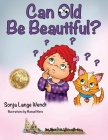 Can Old Be Beautiful? By Sonja Lange Wendt Cover Image